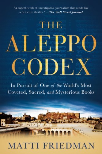 Matti Friedman/The Aleppo Codex@ In Pursuit of One of the World's Most Coveted, Sa